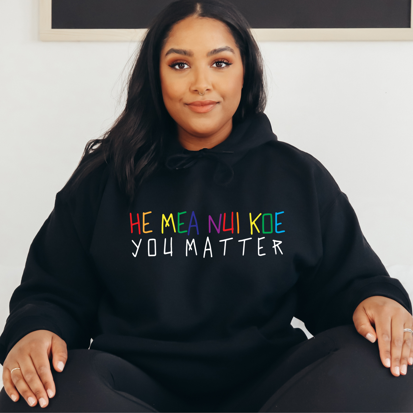 He Mea Nui Koe (You Matter) Hoodie